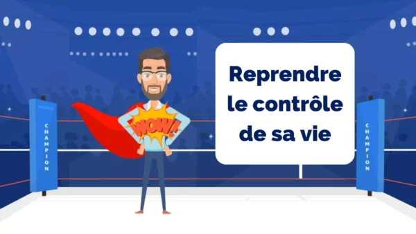 Reprendre le contrôle de sa vie